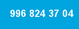 996 824 37 04